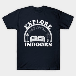 Explore the great indoors T-Shirt